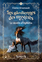 "Les gardiennes des mystères T.1 : Le destin d'Ophélia" by Elaine Arsenault. Published by Dominique et Compagnie on February 9, 2022. 