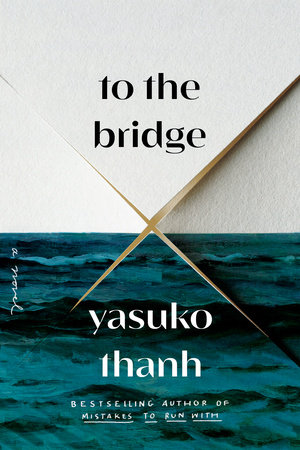 "To the Bridge: A Novel" by Yasuko Thanh. Published by Penguin Random House Canada on May 30, 2023. 