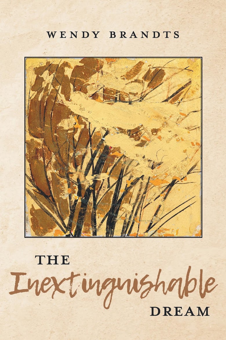"The Inextinguishable Dream" by Wendy Brandts. Published by FriesenPress on August 28, 2023.